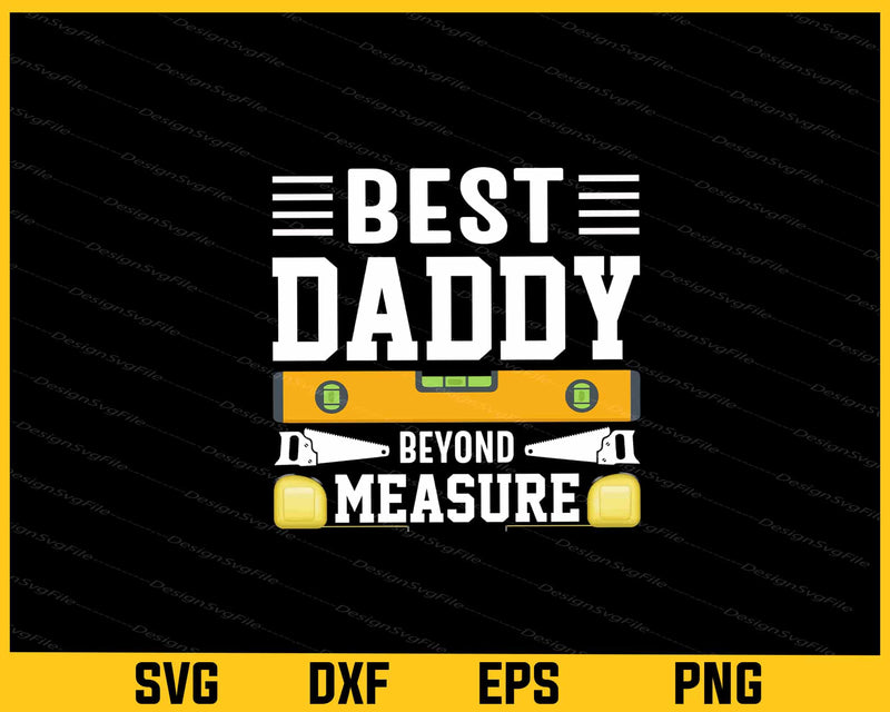 Best Daddy Beyond Measure Svg Cutting Printable File  - Premium Cutting Files in SVG, PNG & EPS Formats - Premium SVG Cutting Files for Crafts