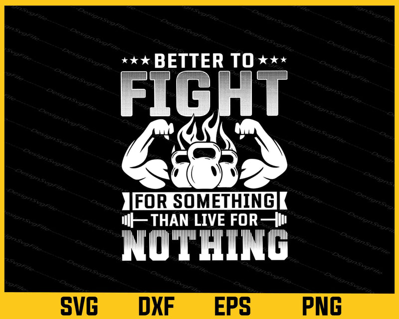 Better To Fight For Something Than Live svg