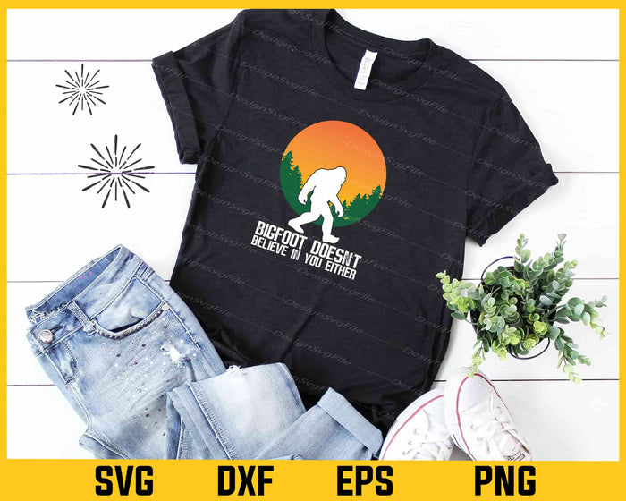 Bigfoot Does Not Believe In You Either Svg Cutting Printable File  - Premium Cutting Files in SVG, PNG & EPS Formats - Premium SVG Cutting Files for Crafts