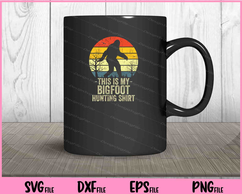 Bigfoot Hunting SVG This is My Hunting mug