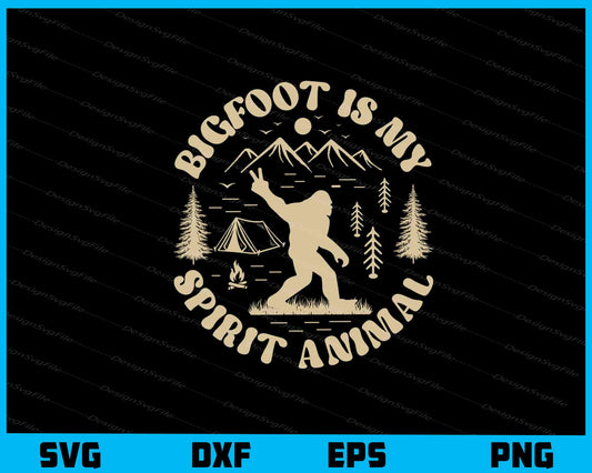 Bigfoot Is My Spirit Animal Svg Cutting Printable File  - Premium Cutting Files in SVG, PNG & EPS Formats - Premium SVG Cutting Files for Crafts