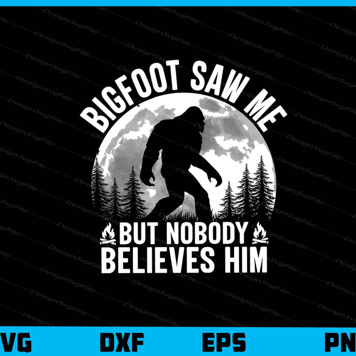 Bigfoot Saw Me But Nobody Believes Svg Cutting Printable File  - Premium Cutting Files in SVG, PNG & EPS Formats - Premium SVG Cutting Files for Crafts