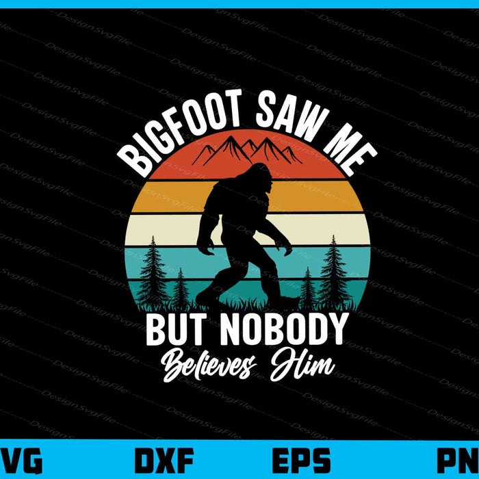 Bigfoot Saw Me But Nobody Vintage Retro Svg Cutting Printable File  - Premium Cutting Files in SVG, PNG & EPS Formats - Premium SVG Cutting Files for Crafts