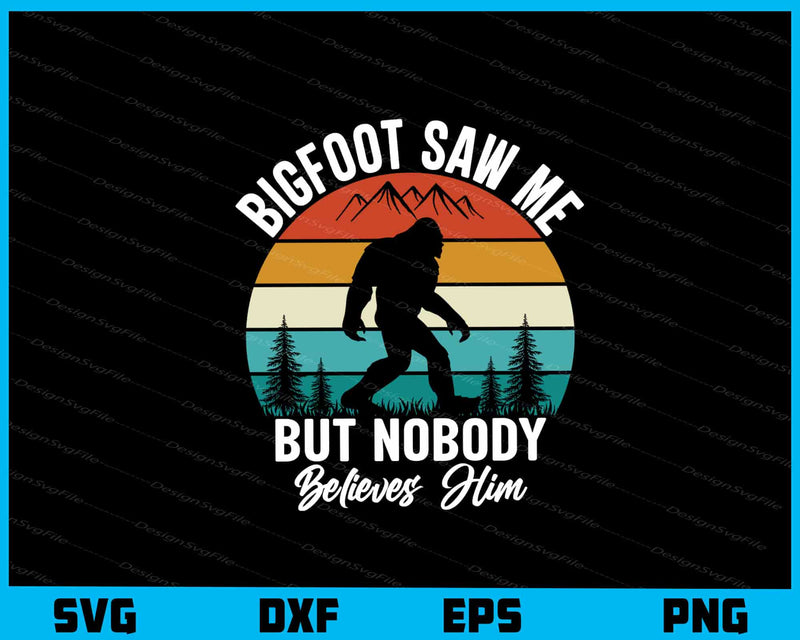 Bigfoot Saw Me But Nobody Vintage Retro Svg Cutting Printable File  - Premium Cutting Files in SVG, PNG & EPS Formats - Premium SVG Cutting Files for Crafts