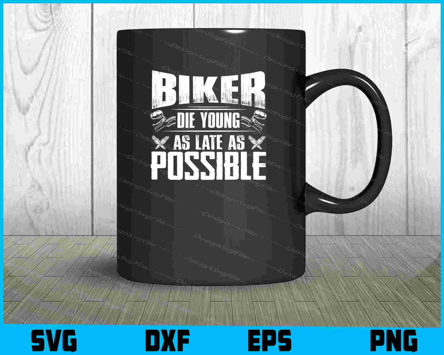 Biker Die Young As Late As Possible SVG PNG Sublimation File  - Premium Cutting Files in SVG, PNG & EPS Formats - Premium SVG Cutting Files for Crafts