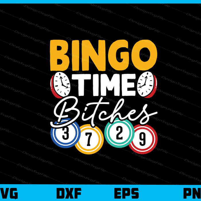 Bingo Time Bitches Svg Cutting Printable File  - Premium Cutting Files in SVG, PNG & EPS Formats - Premium SVG Cutting Files for Crafts