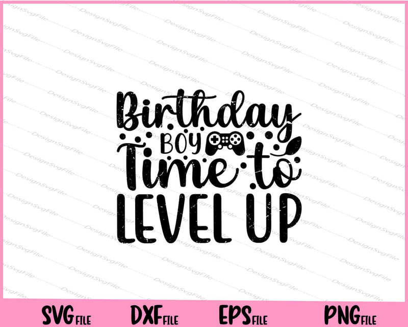 Birthday Boy Time To Level Up Svg Cutting Printable Files  - Premium Cutting Files in SVG, PNG & EPS Formats - Premium SVG Cutting Files for Crafts