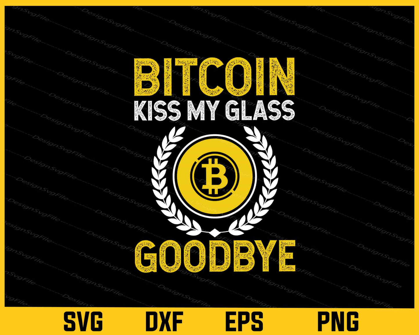 Bitcoin Kiss My Glass Goodbye Svg Cutting Printable File  - Premium Cutting Files in SVG, PNG & EPS Formats - Premium SVG Cutting Files for Crafts