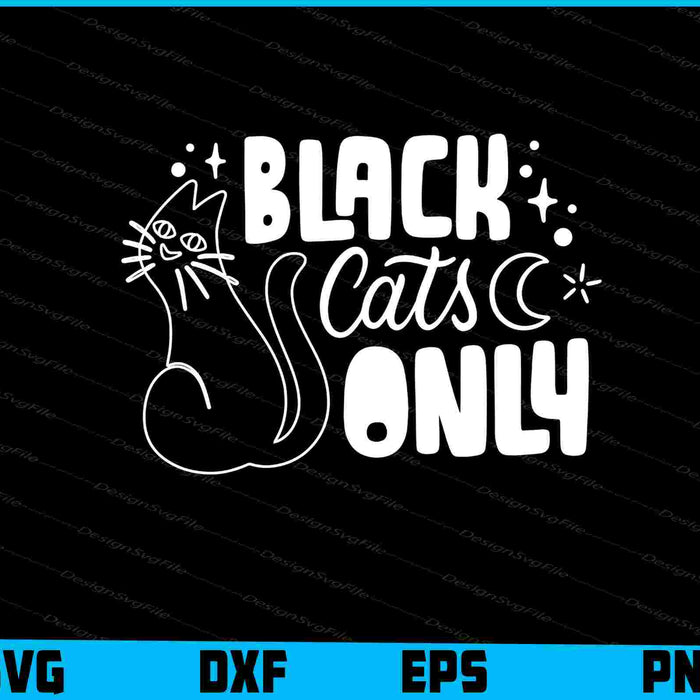 Black Cats Only Halloween Svg png Design Printable File  - Premium Cutting Files in SVG, PNG & EPS Formats - Premium SVG Cutting Files for Crafts