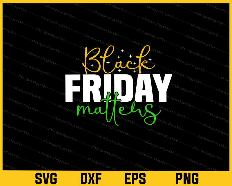 Black Friday Matters Svg Cutting Printable File
