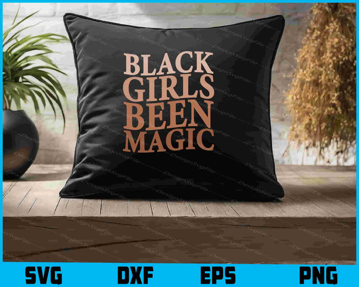 Black Girls Been Magic SVG