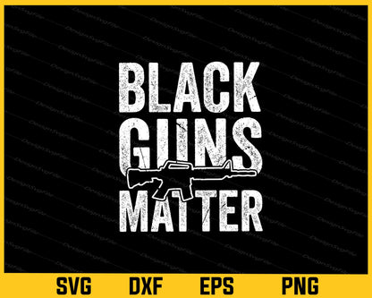 Black Guns Matter Svg Cutting Printable File  - Premium Cutting Files in SVG, PNG & EPS Formats - Premium SVG Cutting Files for Crafts