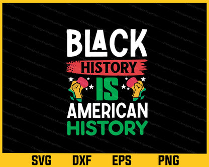 Black History Is American History Svg Cutting Printable File  - Premium Cutting Files in SVG, PNG & EPS Formats - Premium SVG Cutting Files for Crafts