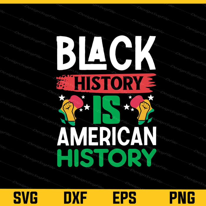 Black History Is American History Svg Cutting Printable File  - Premium Cutting Files in SVG, PNG & EPS Formats - Premium SVG Cutting Files for Crafts