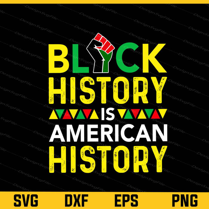 Black History Is American History Juneteenth Svg Cutting Printable File  - Premium Cutting Files in SVG, PNG & EPS Formats - Premium SVG Cutting Files for Crafts