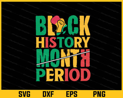 Black History Month Period Svg Cutting Printable File  - Premium Cutting Files in SVG, PNG & EPS Formats - Premium SVG Cutting Files for Crafts