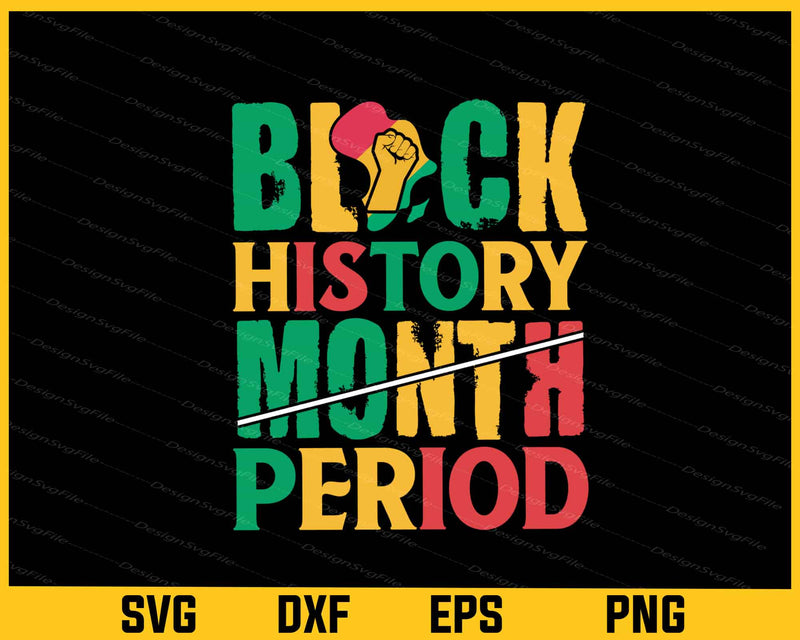 Black History Month Period Svg Cutting Printable File  - Premium Cutting Files in SVG, PNG & EPS Formats - Premium SVG Cutting Files for Crafts