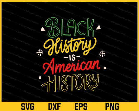 Black History is American History Svg Cutting Printable File  - Premium Cutting Files in SVG, PNG & EPS Formats - Premium SVG Cutting Files for Crafts