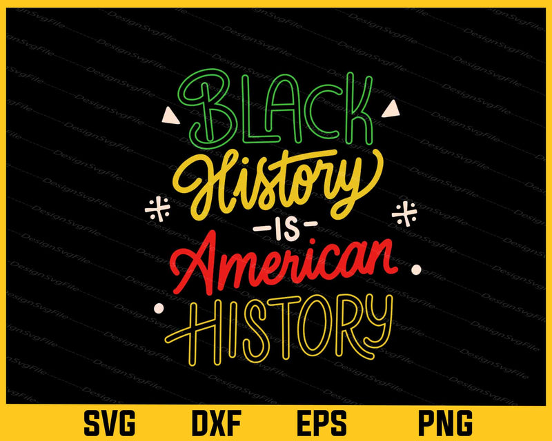 Black History is American History Svg Cutting Printable File  - Premium Cutting Files in SVG, PNG & EPS Formats - Premium SVG Cutting Files for Crafts