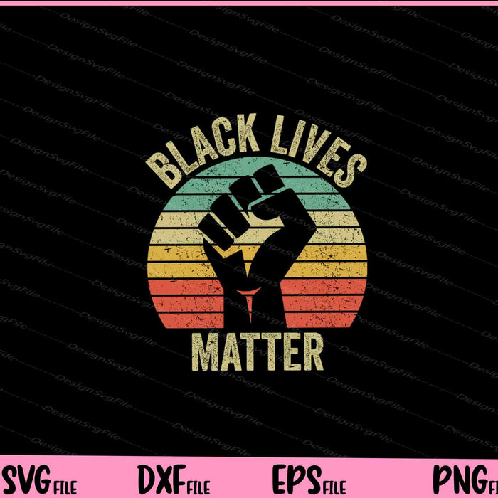 Black Lives Matter Shirt Cool Retro Svg Cutting Printable Files  - Premium Cutting Files in SVG, PNG & EPS Formats - Premium SVG Cutting Files for Crafts