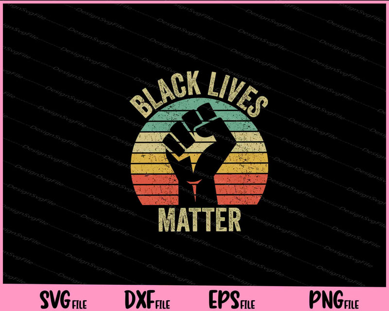 Black Lives Matter Shirt Cool Retro Svg Cutting Printable Files