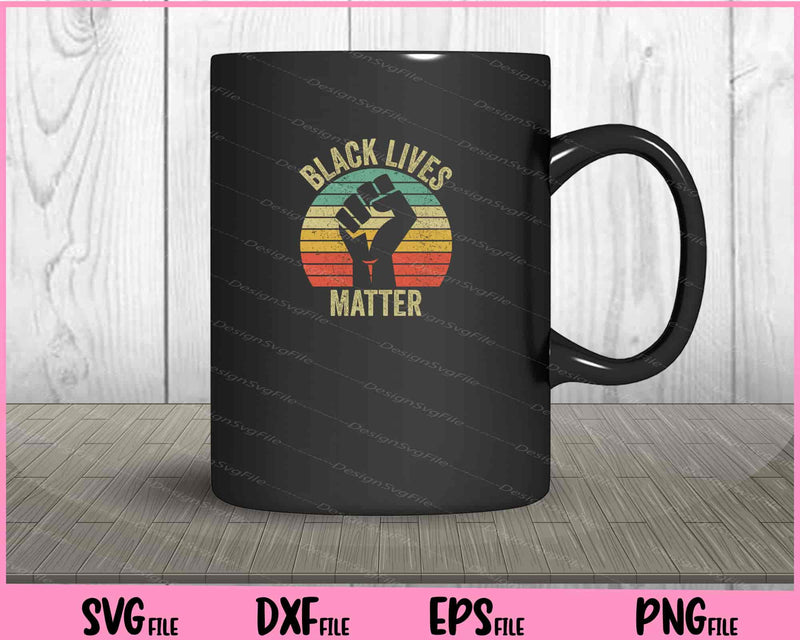 Black Lives Matter Shirt Cool Retro Svg Cutting Printable Files  - Premium Cutting Files in SVG, PNG & EPS Formats - Premium SVG Cutting Files for Crafts