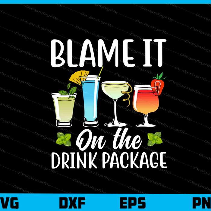 Blame It On The Drink Package Svg Cutting Printable File  - Premium Cutting Files in SVG, PNG & EPS Formats - Premium SVG Cutting Files for Crafts