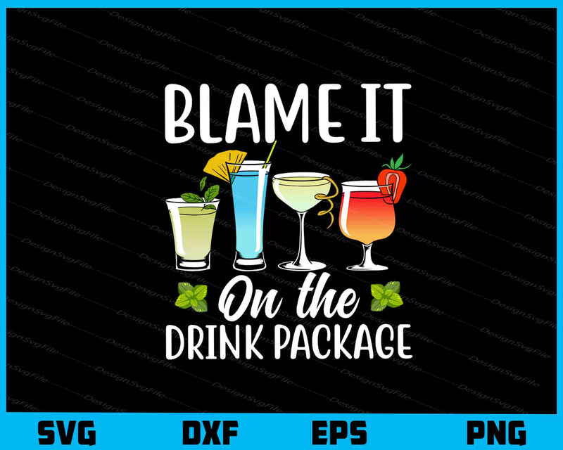 Blame It On The Drink Package Svg Cutting Printable File  - Premium Cutting Files in SVG, PNG & EPS Formats - Premium SVG Cutting Files for Crafts