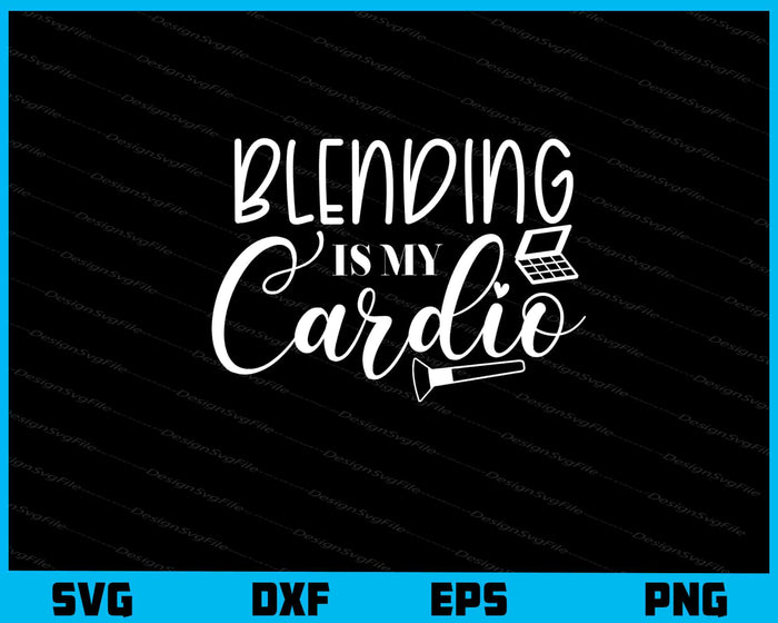 Blending Is My Cardio Svg Cutting Printable File  - Premium Cutting Files in SVG, PNG & EPS Formats - Premium SVG Cutting Files for Crafts