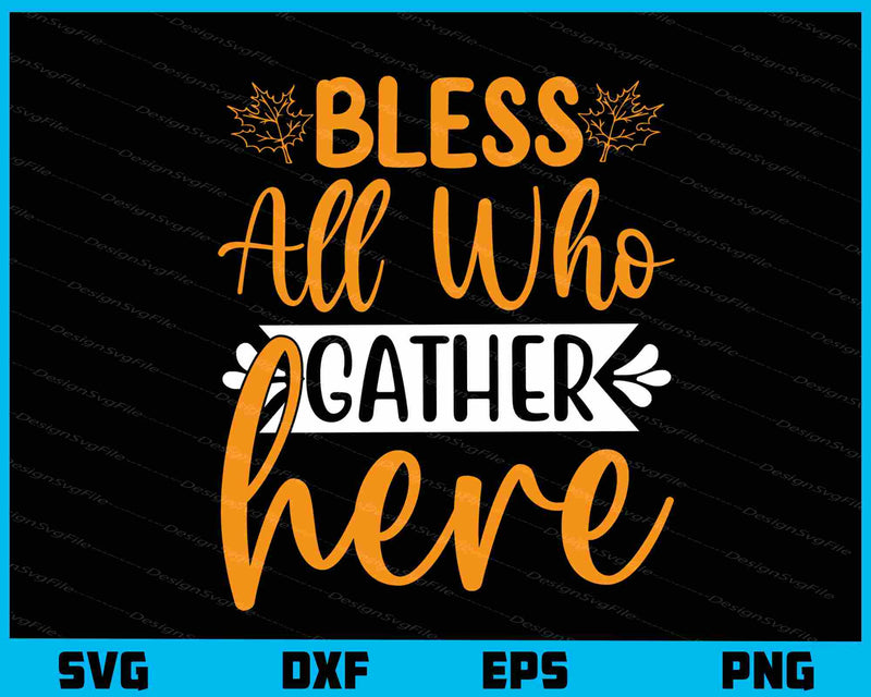 Bless All Who Gather Here svg