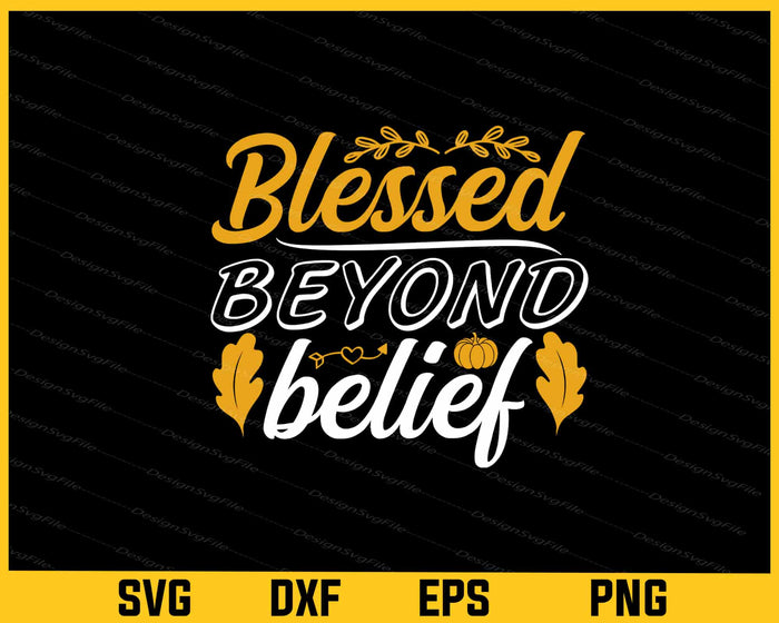 Blessed Beyond Belief Svg Cutting Printable File  - Premium Cutting Files in SVG, PNG & EPS Formats - Premium SVG Cutting Files for Crafts