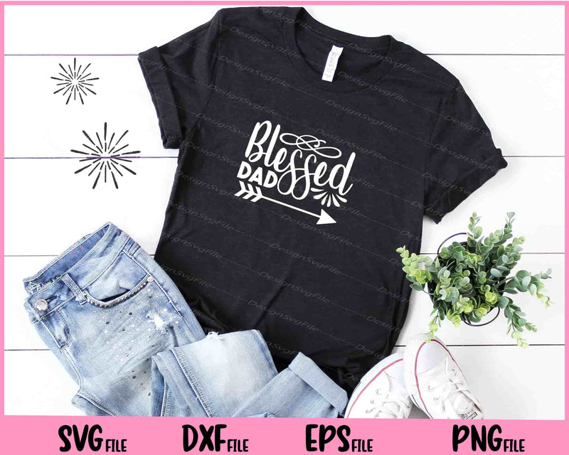 Blessed Dad Father's Day Svg Cutting Printable Files  - Premium Cutting Files in SVG, PNG & EPS Formats - Premium SVG Cutting Files for Crafts