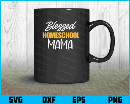 Blessed Homeschool Mama Svg Cutting Printable File  - Premium Cutting Files in SVG, PNG & EPS Formats - Premium SVG Cutting Files for Crafts