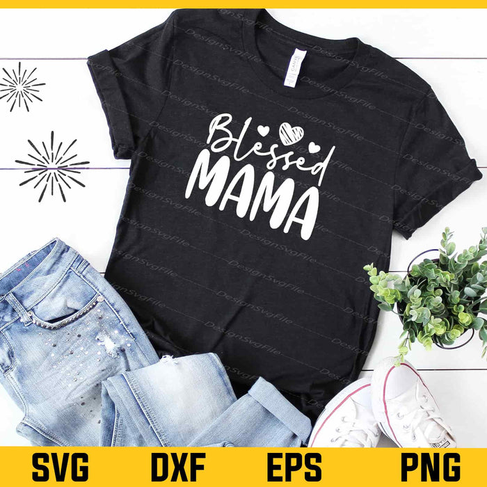 Blessed Mama Svg Cutting Printable File  - Premium Cutting Files in SVG, PNG & EPS Formats - Premium SVG Cutting Files for Crafts
