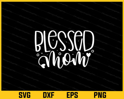 Blessed Mom Mother Day Svg Cutting Printable File  - Premium Cutting Files in SVG, PNG & EPS Formats - Premium SVG Cutting Files for Crafts