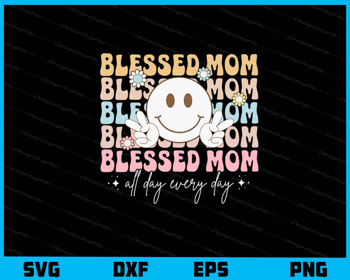 Blessed Mom Mother Day Svg Cutting Printable File  - Premium Cutting Files in SVG, PNG & EPS Formats - Premium SVG Cutting Files for Crafts