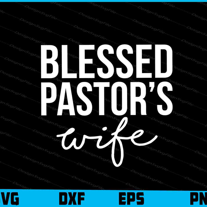 Blessed Pastor’s Wife SVG, Mom Shirt