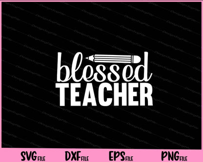 Blessed Teacher Svg Cutting Printable Files  - Premium Cutting Files in SVG, PNG & EPS Formats - Premium SVG Cutting Files for Crafts