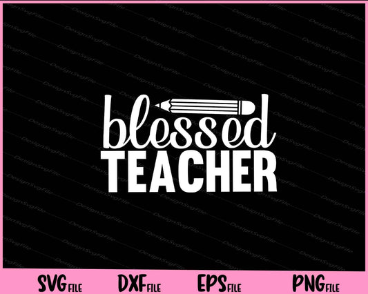 Blessed Teacher Svg Cutting Printable Files  - Premium Cutting Files in SVG, PNG & EPS Formats - Premium SVG Cutting Files for Crafts