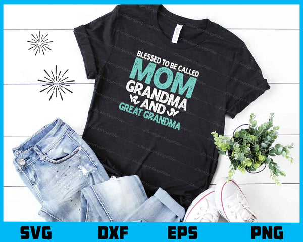 Blessed To Be Called Mom Grandma Great t shirt