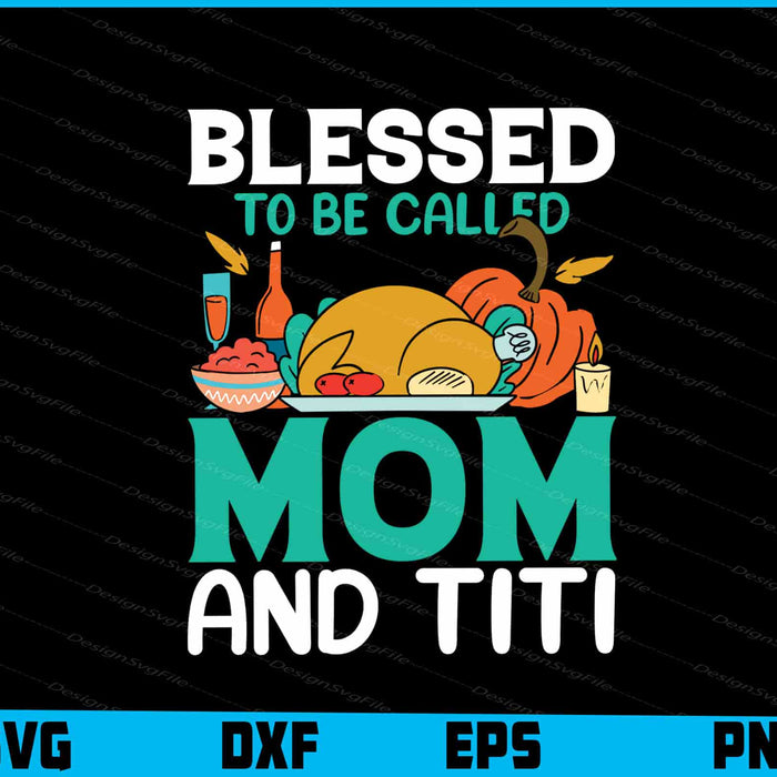 Blessed To Be Called Mom and Titi Thanksgiving