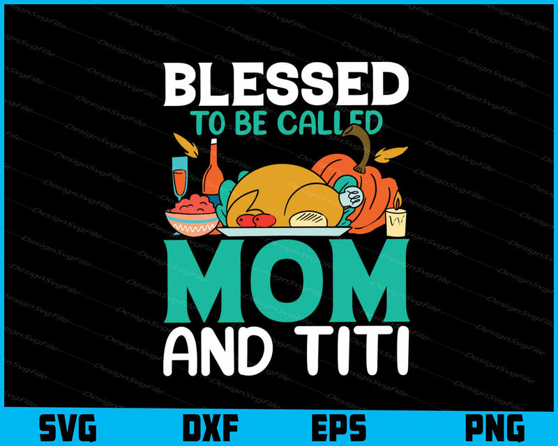 Blessed To Be Called Mom and Titi Thanksgiving