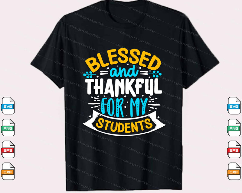Blessed & Thankful For My Students Svg Cutting Printable File