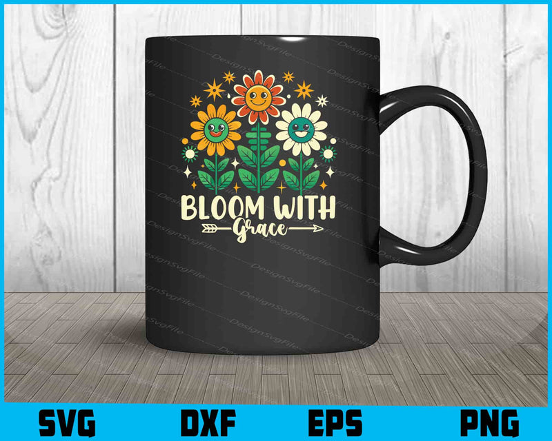 Bloom With Grace SVG, Flowers