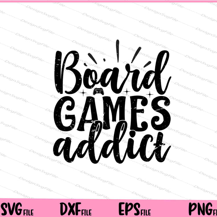 Board Games Addict Svg Cutting Printable Files  - Premium Cutting Files in SVG, PNG & EPS Formats - Premium SVG Cutting Files for Crafts