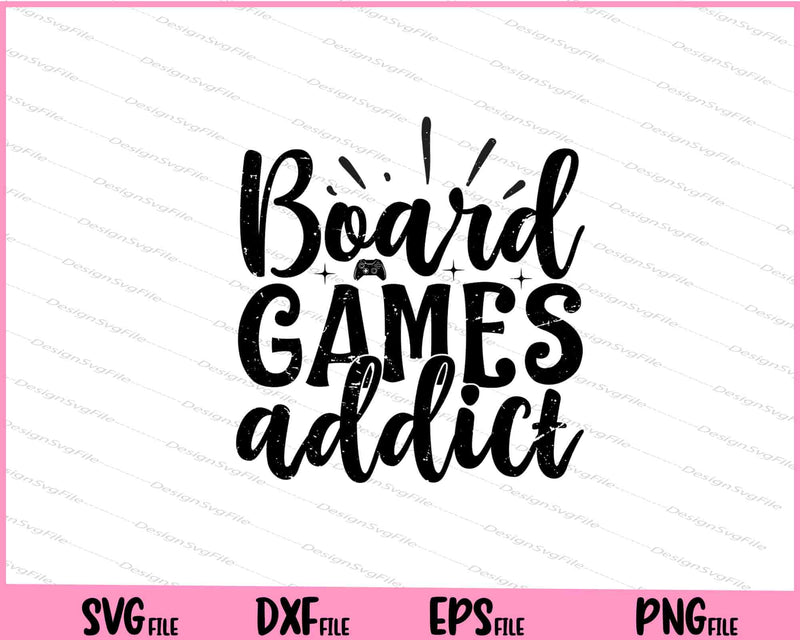 Board Games Addict Svg Cutting Printable Files  - Premium Cutting Files in SVG, PNG & EPS Formats - Premium SVG Cutting Files for Crafts