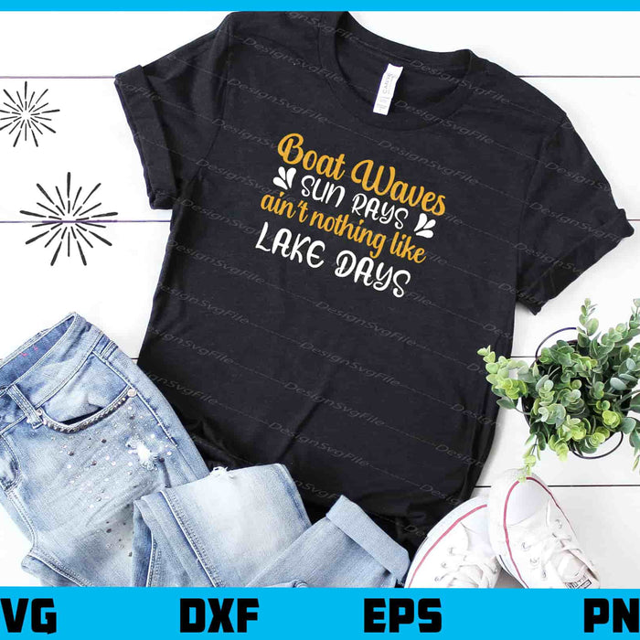 Boat Waves Sun Rays Aint Nothing Like Lake Days Svg Cutting Printable File  - Premium Cutting Files in SVG, PNG & EPS Formats - Premium SVG Cutting Files for Crafts