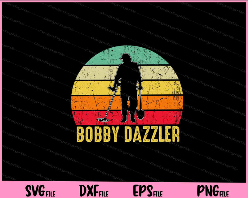 Bobby Dazzler Treasure Hunting Metal Detecting Svg Cutting Printable Files  - Premium Cutting Files in SVG, PNG & EPS Formats - Premium SVG Cutting Files for Crafts
