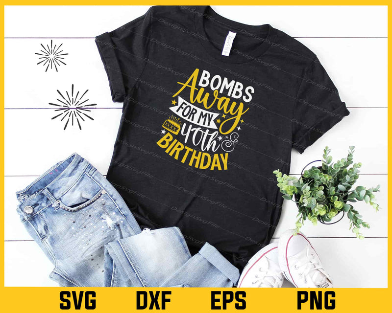 Bombs Away My 40th Birthday Skydiving Svg Cutting Printable File
