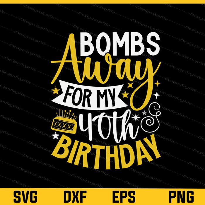 Bombs Away My 40th Birthday Skydiving Svg Cutting Printable File  - Premium Cutting Files in SVG, PNG & EPS Formats - Premium SVG Cutting Files for Crafts